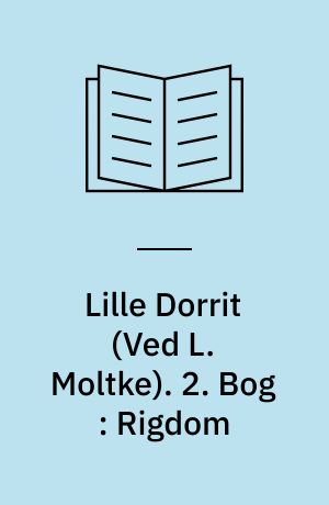 Lille Dorrit. 2. Bog : Rigdom