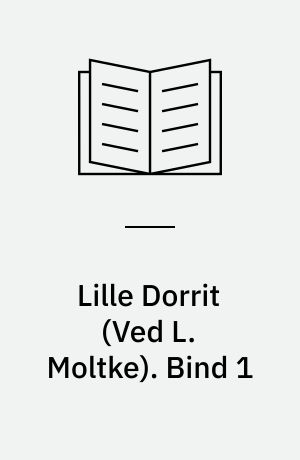 Lille Dorrit. Bind 1