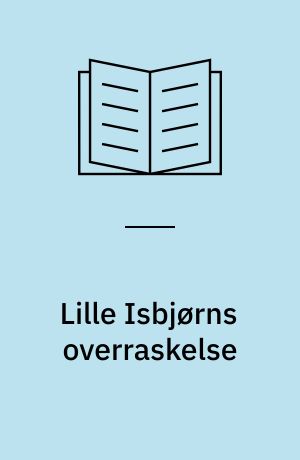 Lille Isbjørns overraskelse