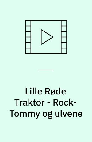 Lille Røde Traktor - Rock-Tommy og ulvene