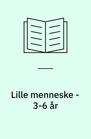 Lille menneske - 3-6 år