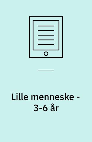Lille menneske - 3-6 år