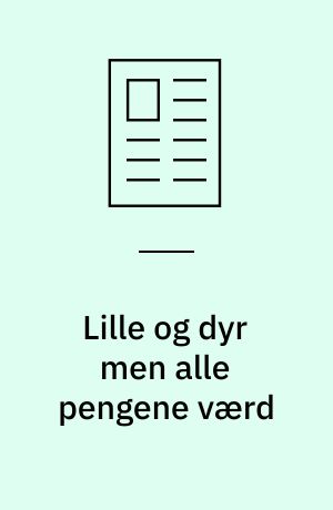 Lille og dyr men alle pengene værd