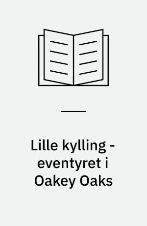 Lille kylling - eventyret i Oakey Oaks