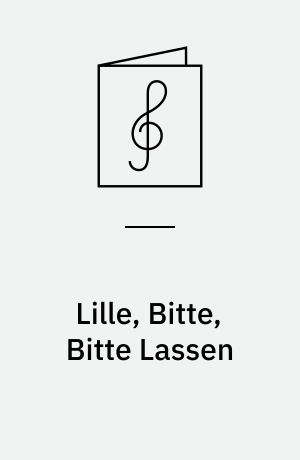 Lille, Bitte, Bitte Lassen : Mel.: Bitte, Bitte, Lass Mich!