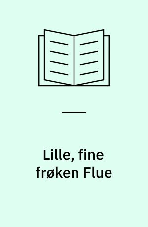 Lille, fine frøken Flue