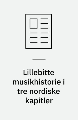 Lillebitte musikhistorie i tre nordiske kapitler