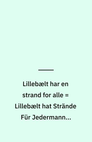 Lillebælt har en strand for alle = Lillebælt hat Strände Für Jedermann = Lillebælt has a beach for everyone