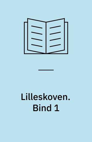 Lilleskoven. Bind 1