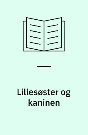 Lillesøster og kaninen