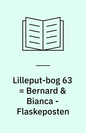 Lilleput-bog 63 = Bernard & Bianca - Flaskeposten