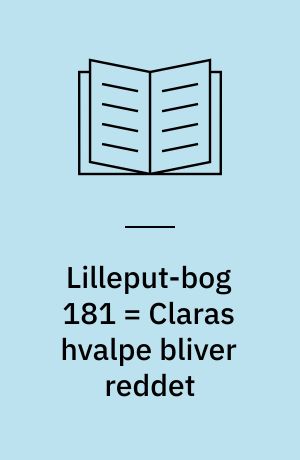 Lilleput-bog 181 = Claras hvalpe bliver reddet