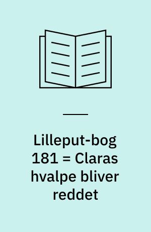 Lilleput-bog 181 = Claras hvalpe bliver reddet