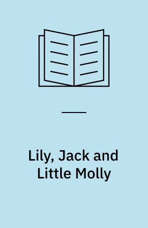 Lily, Jack and Little Molly