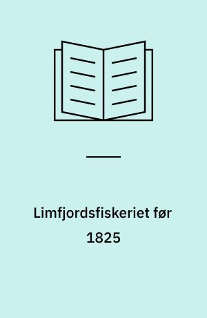 Limfjordsfiskeriet før 1825 : sædvane og centraldirigering