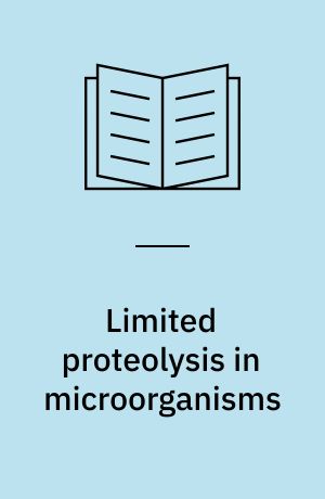 Limited proteolysis in microorganisms : biological function, use in protein structural and functional studies : a conference sponsored by the National Institute of Arthritis, Metabolism, and Digestive Diseases, National Institute of Allergy and Infectious Diseases, The John E. Fogarty International Center for Advanced Study in the Health Sciences - Nati onal Institutes of Health, Bethesda, Maryland, April 17-19, 1978