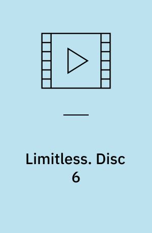 Limitless. Disc 6 (Stor skrift)