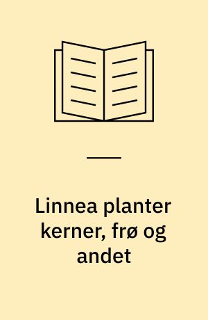 Linnea planter kerner, frø og andet
