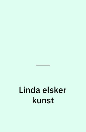 Linda elsker kunst