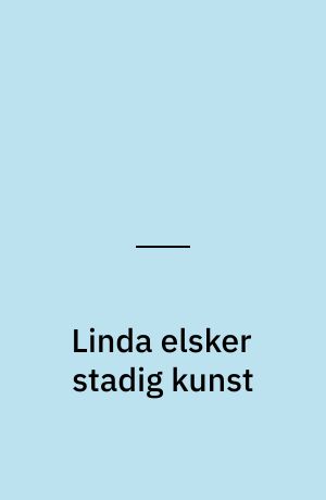 Linda elsker stadig kunst