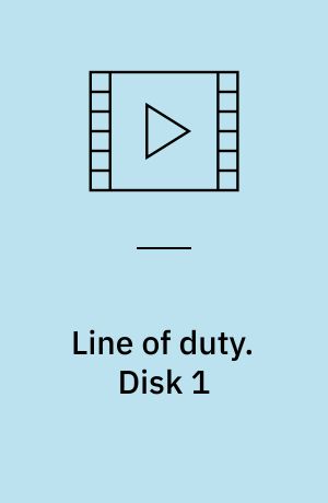 Line of duty. Disk 1 (Stor skrift)