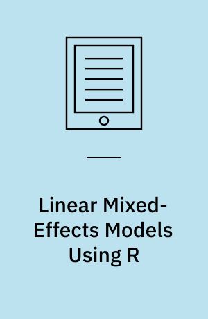 Linear Mixed-Effects Models Using R : A Step-by-Step Approach
