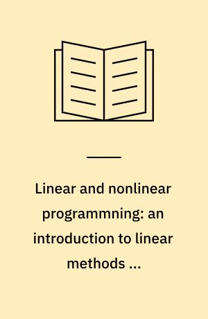 Linear and nonlinear programmning: an introduction to linear methods in mathematical programming