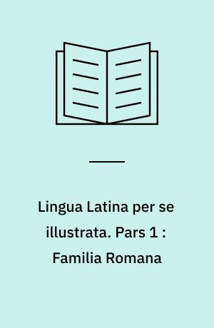 Lingua Latina per se illustrata. Pars 1 : Familia Romana