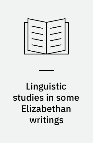 Linguistic studies in some Elizabethan writings