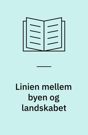 Linien mellem byen og landskabet