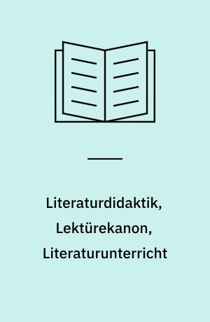 Literaturdidaktik, Lektürekanon, Literaturunterricht