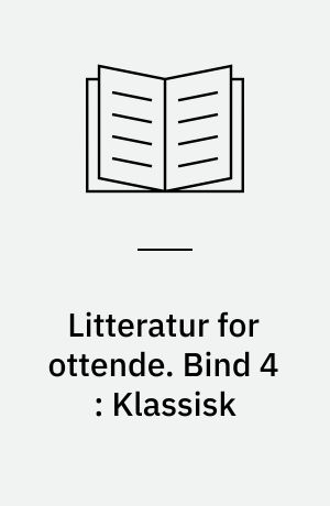 Litteratur for ottende. Bind 4 : Klassisk
