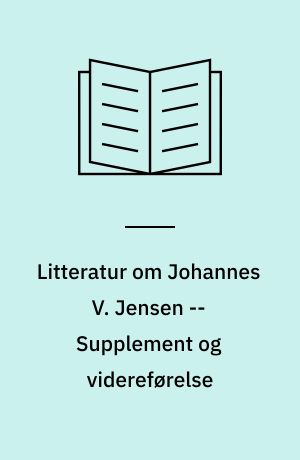 Litteratur om Johannes V. Jensen : en bibliografi -- Supplement og videreførelse