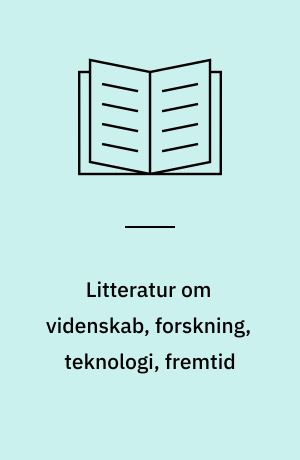 Litteratur om videnskab, forskning, teknologi, fremtid : Roskilde Universitetsbiblioteks samlinger 1972-77 : bibliografi