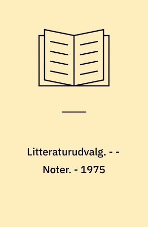 Litteraturudvalg. - - Noter. - 1975