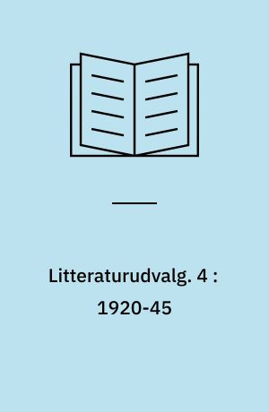 Litteraturudvalg. 4 : 1920-45