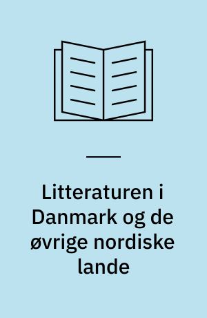 Litteraturen i Danmark og de øvrige nordiske lande : hvem skrev hvad før 1914