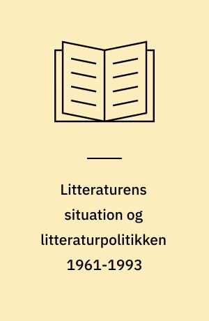Litteraturens situation og litteraturpolitikken 1961-1993
