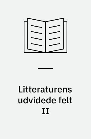 Litteraturens udvidede felt II : #dette er ikke en bog