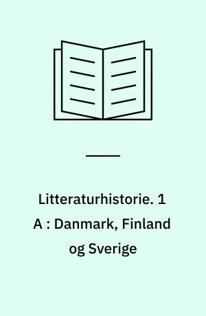 Litteraturhistorie. 1 A : Danmark, Finland og Sverige