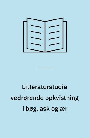 Litteraturstudie vedrørende opkvistning i bøg, ask og ær