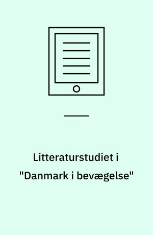 Litteraturstudiet i "Danmark i bevægelse" : motivation, muligheder og social baggrund