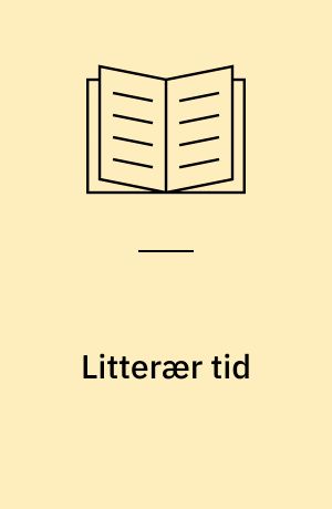 Litterær tid : øjeblik og gentagelse som æstetiske og eksistentielle strukturer