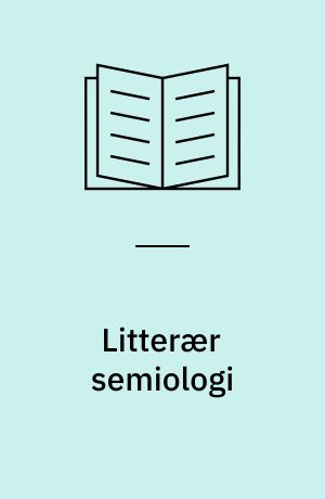 Litterær semiologi : fire essays om fortælle(r)problemet