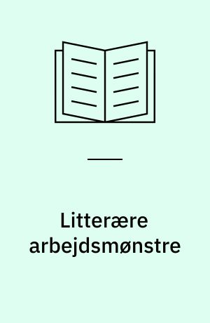 Litterære arbejdsmønstre : bind 1