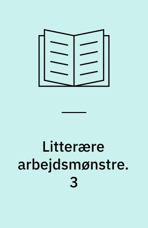 Litterære arbejdsmønstre. 3 : 9.-11. uddannelsesår / Flemming Sjøberg ; historiske afsnit under medvirken af Per Bjørvig. - 1984. - 135 s. : ill.