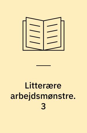 Litterære arbejdsmønstre. 3 : 9.-11. uddannelsesår / Flemming Sjøberg ; historiske afsnit under medvirken af Per Bjørvig. - 1984. - 135 s. : ill.