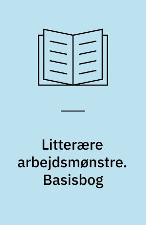 Litterære arbejdsmønstre. Basisbog