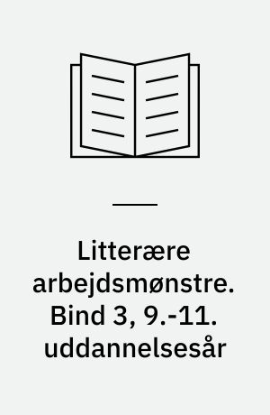 Litterære arbejdsmønstre. Bind 3, 9.-11. uddannelsesår