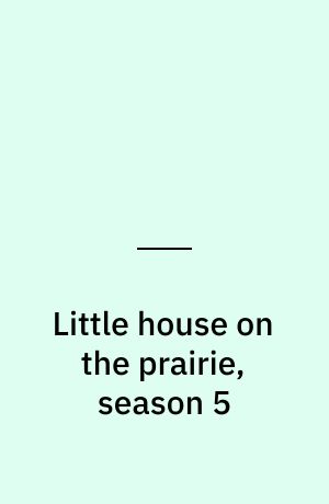 Little house on the prairie, season 5